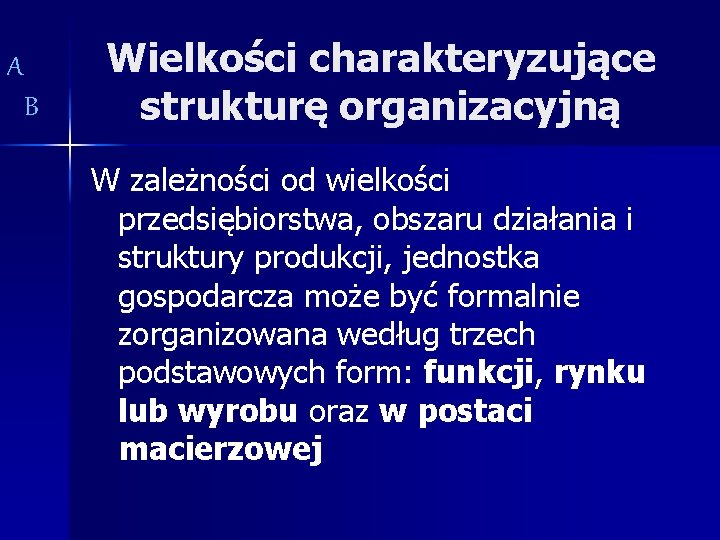 A B Wielkości charakteryzujące strukturę organizacyjną W zależności od wielkości przedsiębiorstwa, obszaru działania i