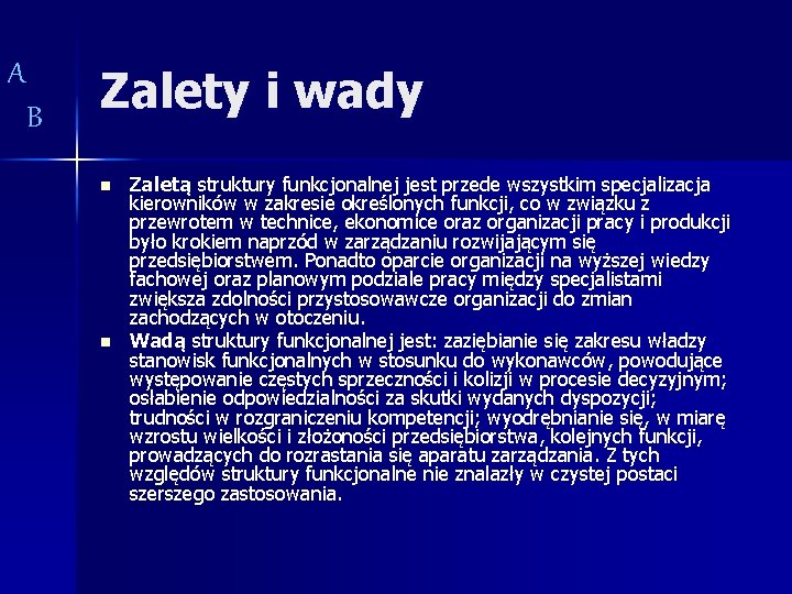 A B Zalety i wady n n Zaletą struktury funkcjonalnej jest przede wszystkim specjalizacja
