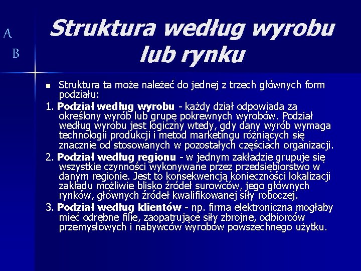 A B Struktura według wyrobu lub rynku Struktura ta może należeć do jednej z