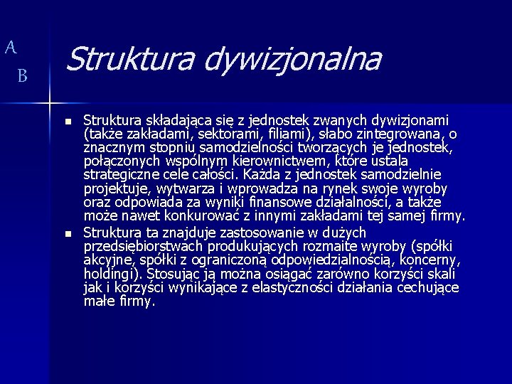 A B Struktura dywizjonalna n n Struktura składająca się z jednostek zwanych dywizjonami (także