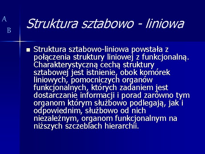 A B Struktura sztabowo - liniowa n Struktura sztabowo-liniowa powstała z połączenia struktury liniowej