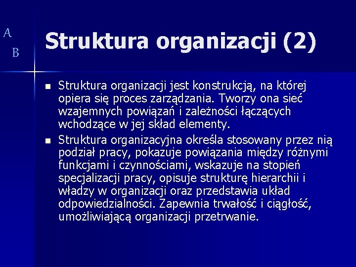 A B Struktura organizacji (2) n n Struktura organizacji jest konstrukcją, na której opiera