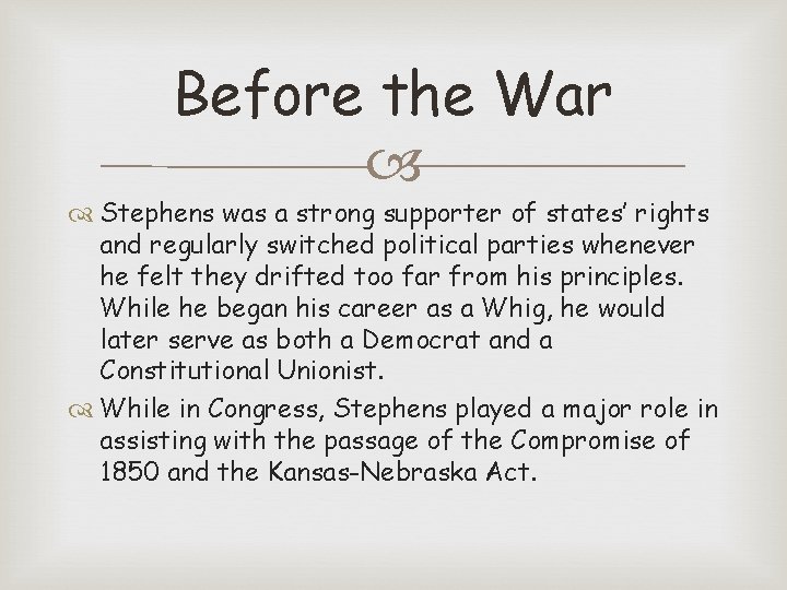 Before the War Stephens was a strong supporter of states’ rights and regularly switched