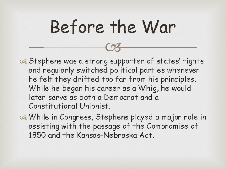 Before the War Stephens was a strong supporter of states’ rights and regularly switched