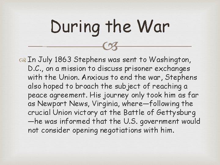 During the War In July 1863 Stephens was sent to Washington, D. C. ,