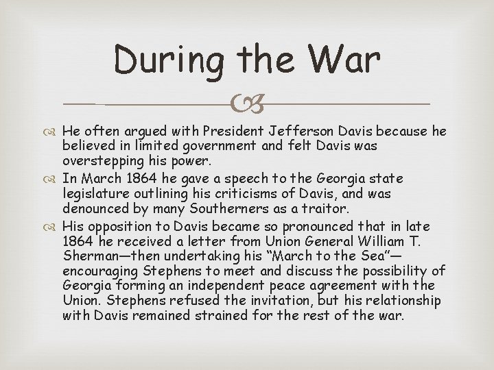 During the War He often argued with President Jefferson Davis because he believed in