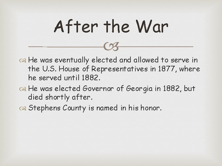After the War He was eventually elected and allowed to serve in the U.
