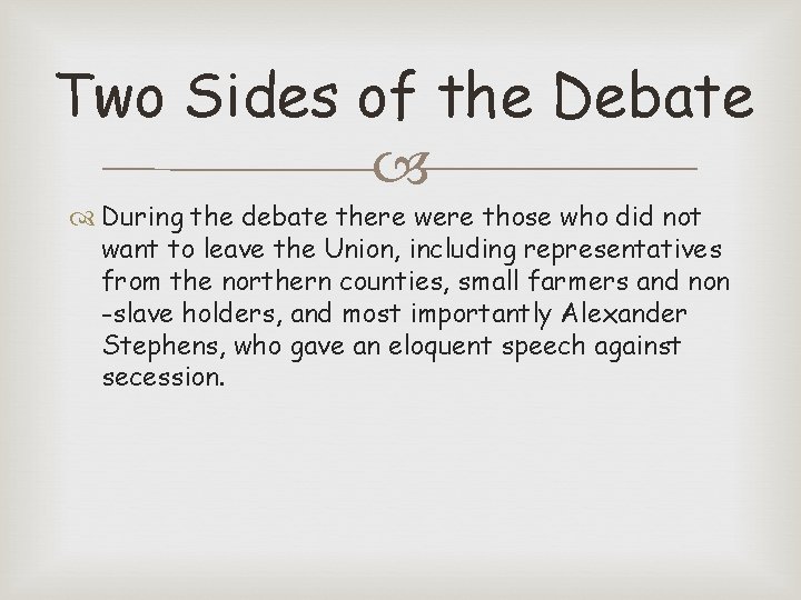 Two Sides of the Debate During the debate there were those who did not