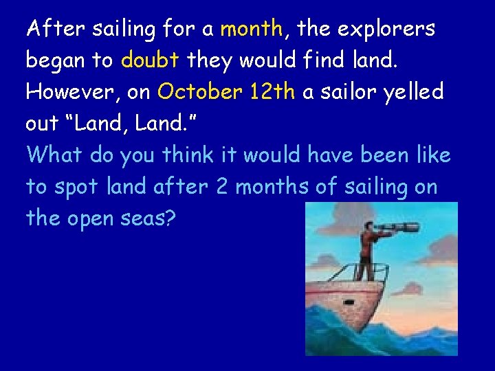 After sailing for a month, the explorers began to doubt they would find land.