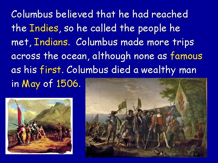 Columbus believed that he had reached the Indies, so he called the people he