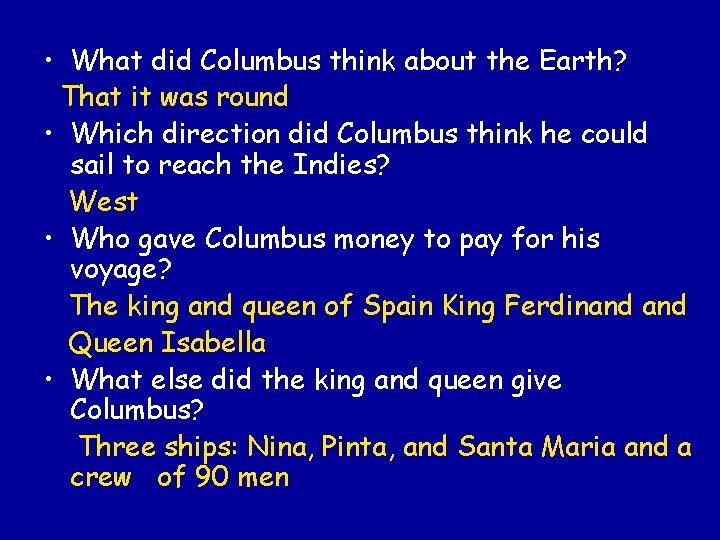  • What did Columbus think about the Earth? That it was round •