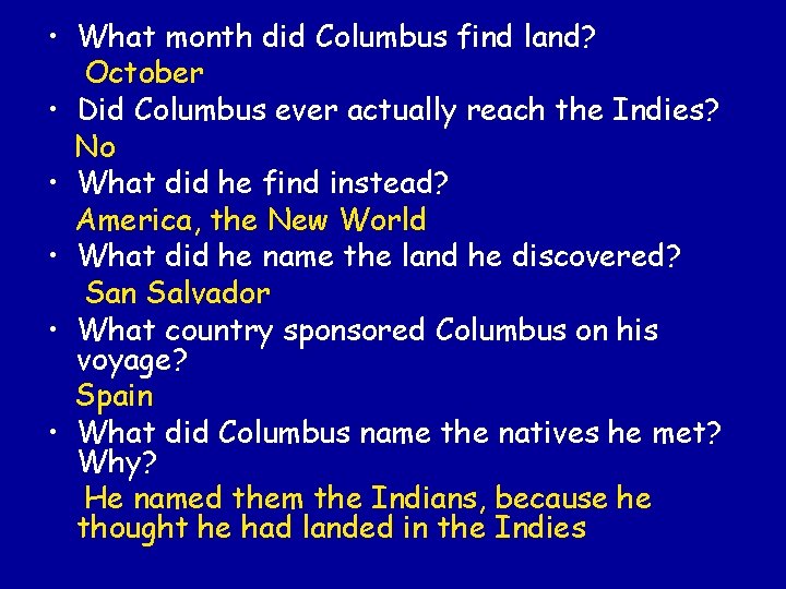  • What month did Columbus find land? October • Did Columbus ever actually