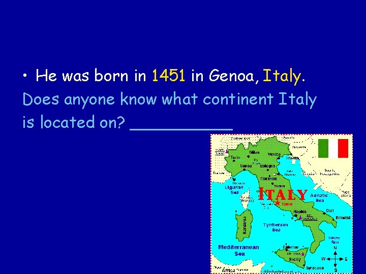  • He was born in 1451 in Genoa, Italy. Does anyone know what