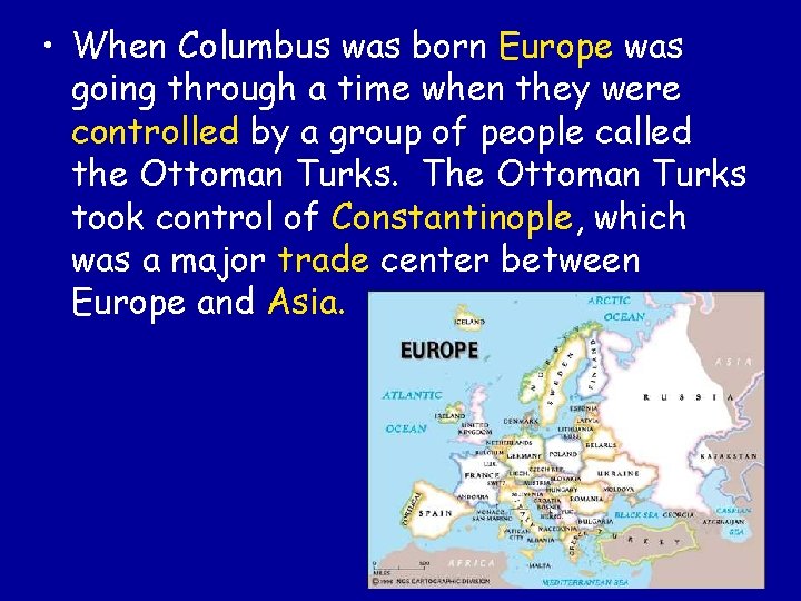  • When Columbus was born Europe was going through a time when they