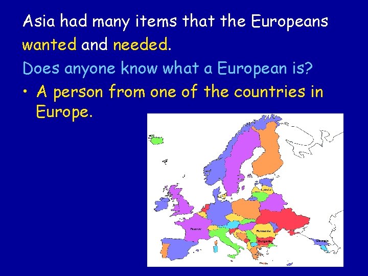 Asia had many items that the Europeans wanted and needed. Does anyone know what