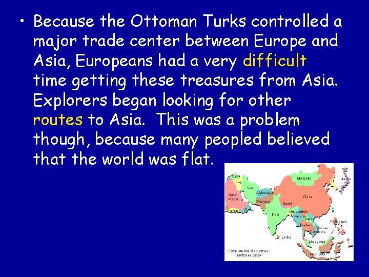  • Because the Ottoman Turks controlled a major trade center between Europe and