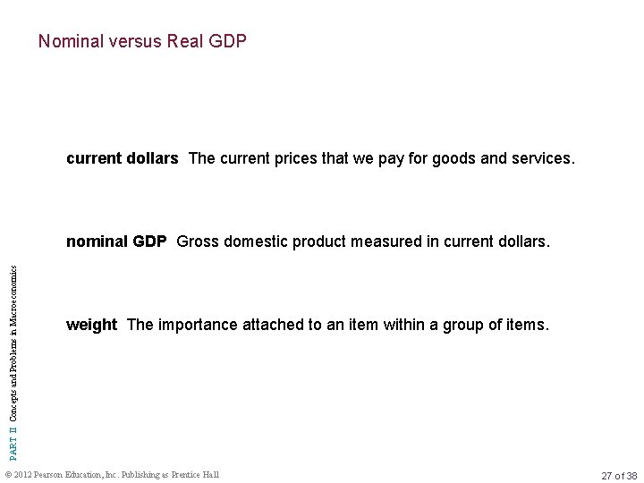 Nominal versus Real GDP current dollars The current prices that we pay for goods