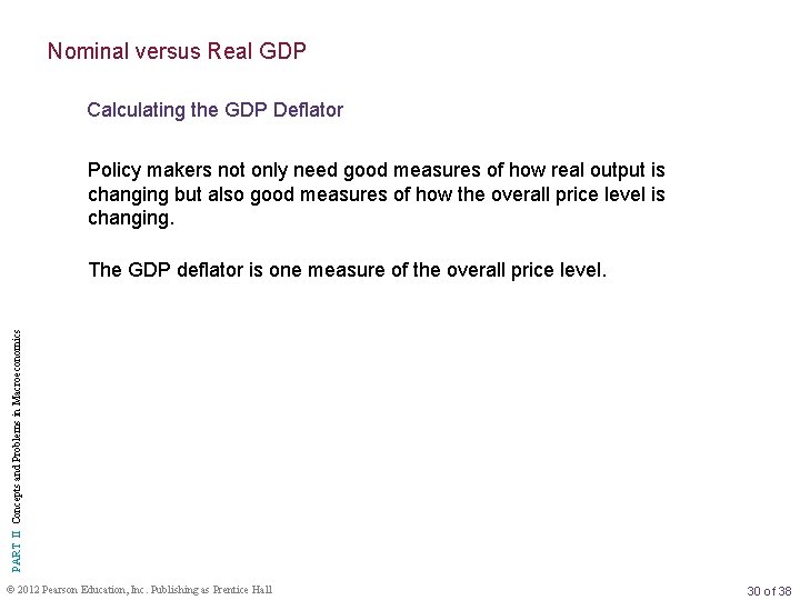 Nominal versus Real GDP Calculating the GDP Deflator Policy makers not only need good