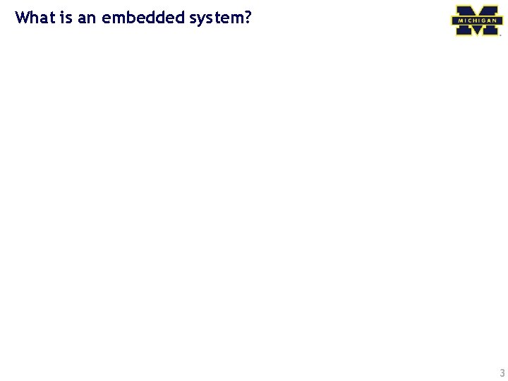 What is an embedded system? 3 