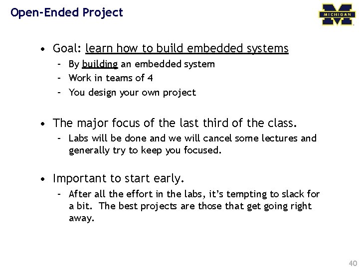 Open-Ended Project • Goal: learn how to build embedded systems – By building an