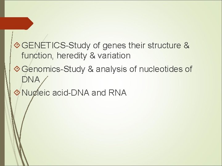  GENETICS-Study of genes their structure & function, heredity & variation Genomics-Study & analysis