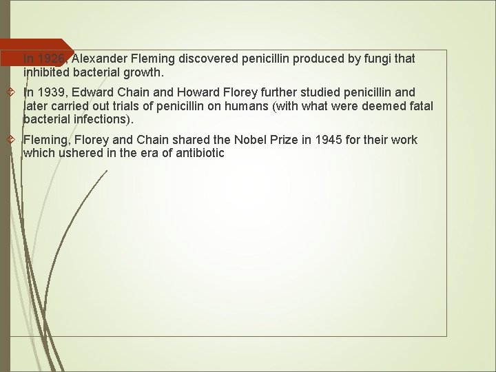  In 1926, Alexander Fleming discovered penicillin produced by fungi that inhibited bacterial growth.