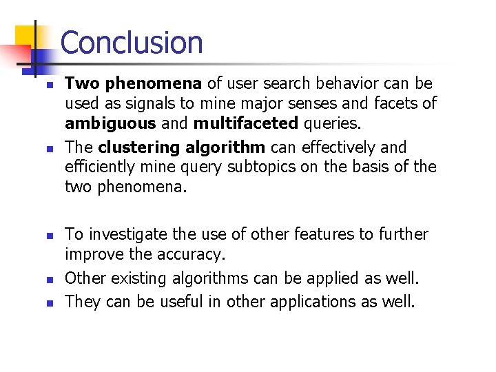 Conclusion n n Two phenomena of user search behavior can be used as signals