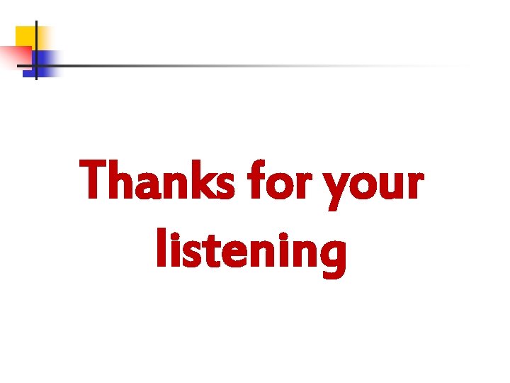 Thanks for your listening 