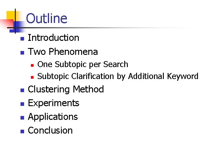 Outline n n Introduction Two Phenomena n n n One Subtopic per Search Subtopic