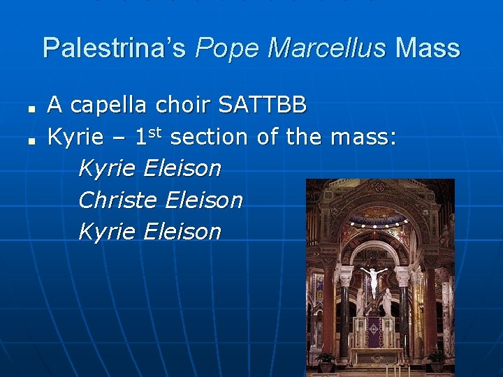 Palestrina’s Pope Marcellus Mass ■ ■ A capella choir SATTBB Kyrie – 1 st