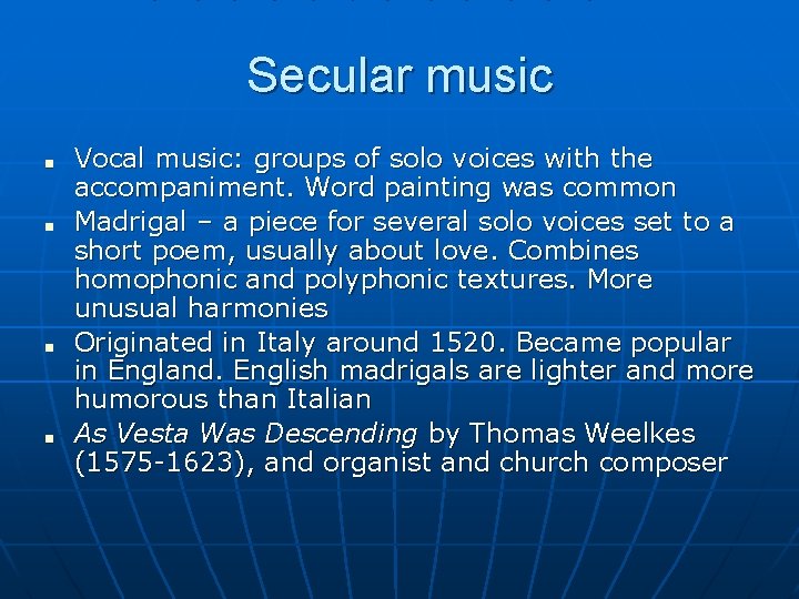 Secular music ■ ■ Vocal music: groups of solo voices with the accompaniment. Word