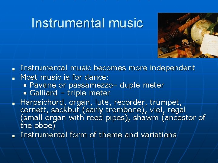 Instrumental music ■ ■ Instrumental music becomes more independent Most music is for dance: