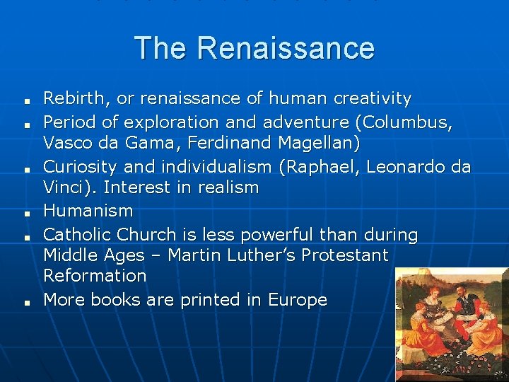 The Renaissance ■ ■ ■ Rebirth, or renaissance of human creativity Period of exploration