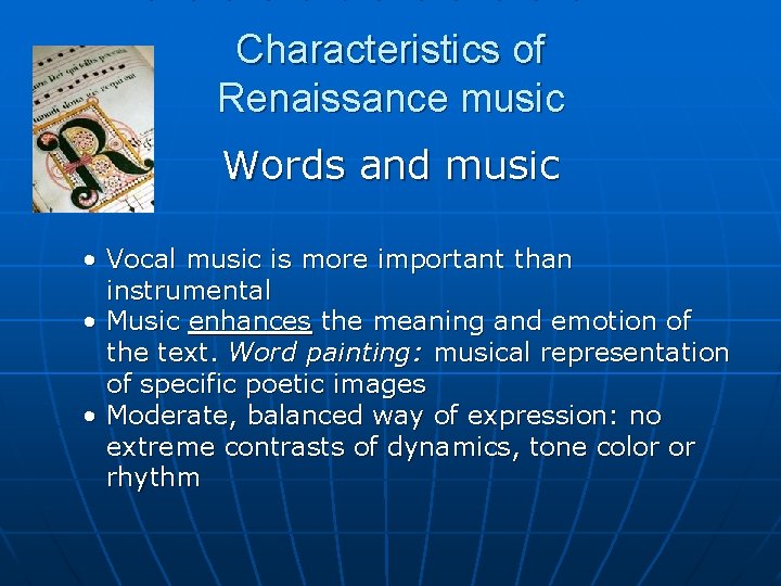 Characteristics of Renaissance music Words and music • Vocal music is more important than