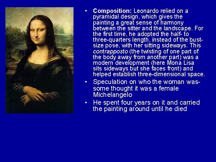  • Composition: Leonardo relied on a pyramidal design, which gives the painting a