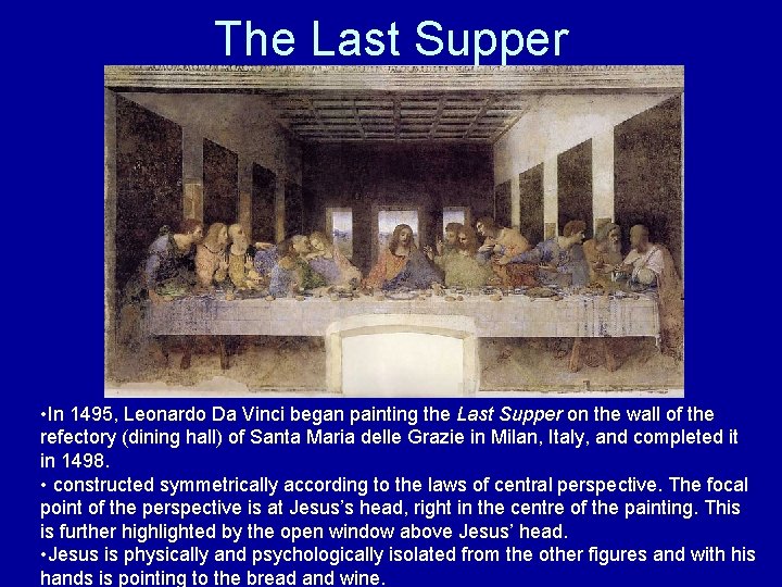 The Last Supper • In 1495, Leonardo Da Vinci began painting the Last Supper