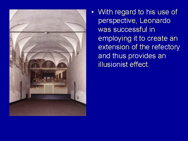  • With regard to his use of perspective, Leonardo was successful in employing