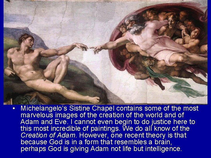  • Michelangelo’s Sistine Chapel contains some of the most marvelous images of the