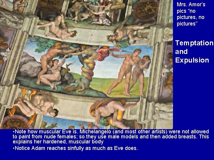 Mrs. Amor’s pics “no pictures, no pictures” Temptation and Expulsion • Note how muscular
