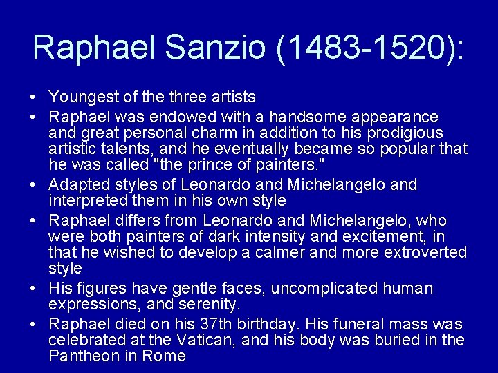 Raphael Sanzio (1483 -1520): • Youngest of the three artists • Raphael was endowed