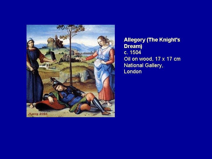 Allegory (The Knight's Dream) c. 1504 Oil on wood, 17 x 17 cm National