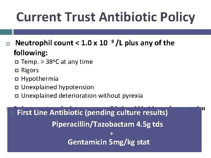 Current Trust Antibiotic Policy Neutrophil count < 1. 0 x 10 9 /L plus