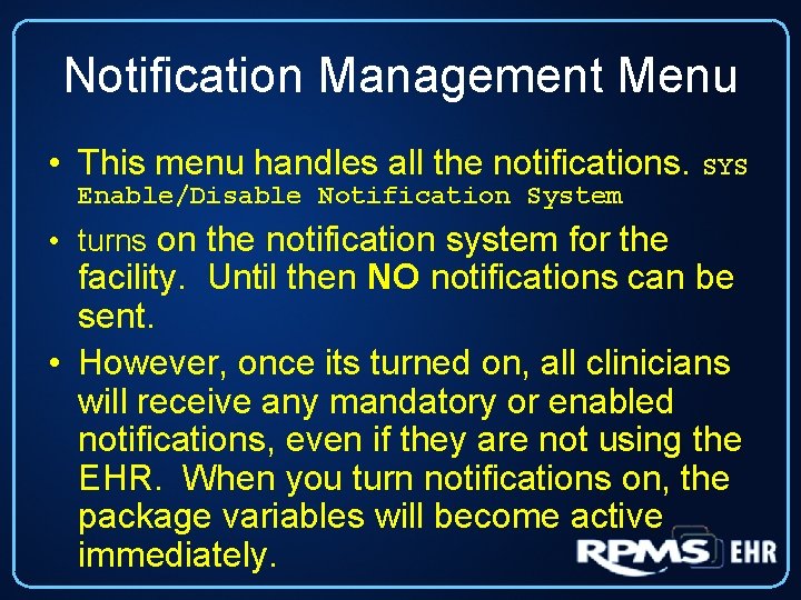 Notification Management Menu • This menu handles all the notifications. SYS Enable/Disable Notification System