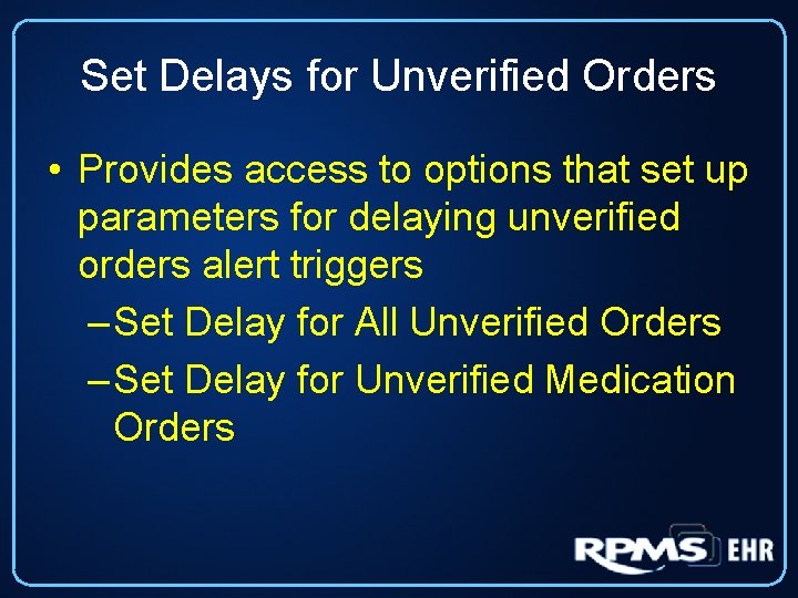 Set Delays for Unverified Orders • Provides access to options that set up parameters