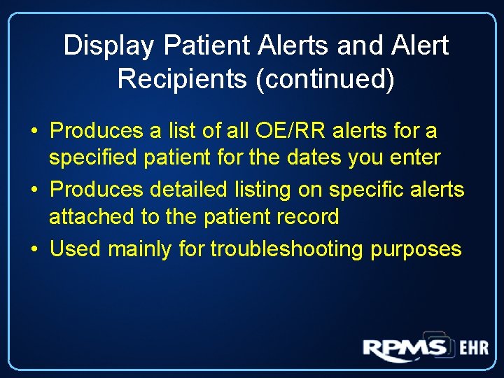 Display Patient Alerts and Alert Recipients (continued) • Produces a list of all OE/RR