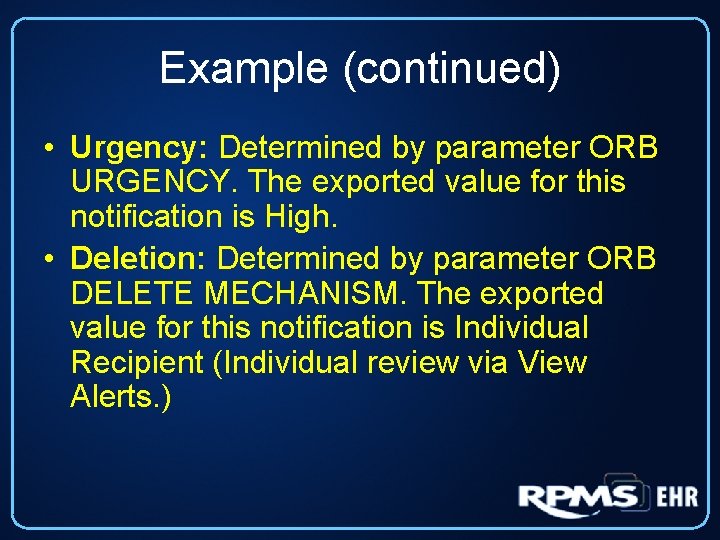 Example (continued) • Urgency: Determined by parameter ORB URGENCY. The exported value for this