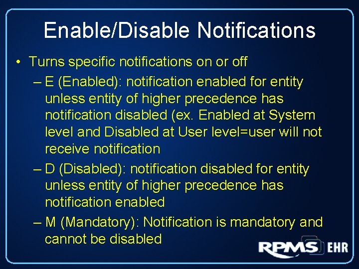 Enable/Disable Notifications • Turns specific notifications on or off – E (Enabled): notification enabled