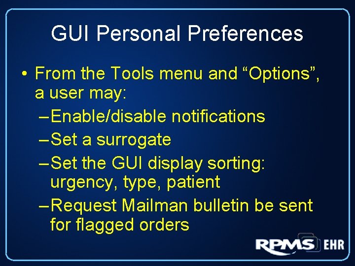 GUI Personal Preferences • From the Tools menu and “Options”, a user may: –