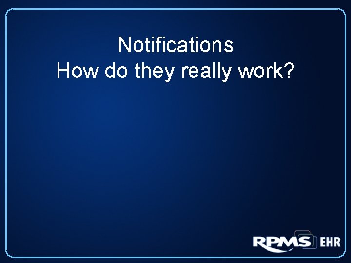 Notifications How do they really work? 