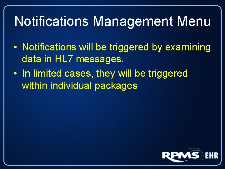 Notifications Management Menu • Notifications will be triggered by examining data in HL 7